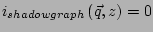 $ i_{shadowgraph}\left(\vec{q},z\right)=0$