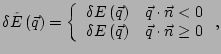 $\displaystyle \delta \tilde{E}\left(\vec{q}\right)= \left\{ \begin{array}{ll} \...
...\ \delta E\left(\vec{q}\right) & \vec{q}\cdot\vec{n}\ge 0 \end{array} \right. ,$