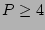 $ P\ge 4$