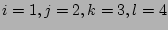$ i=1, j=2, k=3, l=4$