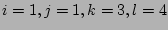 $ i=1, j=1, k=3, l=4$