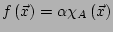 $ f\left(\vec{x}\right)=\alpha
\chi_A\left(\vec{x}\right)$