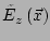 $ \tilde{E}_z\left(\vec{x}\right)$