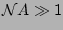 $\displaystyle \mathcal{N}A \gg 1$