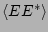 $ \left<EE^*\right>$