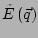 $ \tilde{E}\left(\vec{q}\right)$