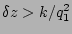 $ \delta z>k/q_1^2$