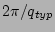 $ 2\pi/q_{typ}$