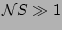 $\displaystyle \mathcal{N}S\gg 1$
