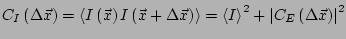 $\displaystyle C_I\left(\Delta \vec{x}\right) = \left< I\left(\vec{x}\right) I\l...
... = \left< I \right>^2 + \left\vert C_E\left(\Delta \vec{x}\right) \right\vert^2$