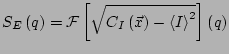 $\displaystyle S_E\left(q\right) = \mathcal{F}\left[ \sqrt{C_I\left(\vec{x}\right)-\left<I\right>^2} \right]\left(q\right)$