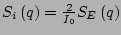 $ S_i\left(q\right)=\frac{2}{I_0}
S_E\left(q\right)$
