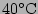 $ 40^{\circ}\mathrm{C}$