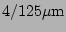 $ 4/125\mathrm{\mu m}$