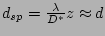 $ d_{sp} = \frac{\lambda}{D^* } z \approx
d$