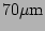 $ 70\mathrm{\mu m}$