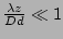 $ \frac{ \lambda z}{D d}\ll 1$