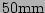 $ 50\mathrm{mm}$
