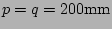 $ p=q=200\mathrm{mm}$