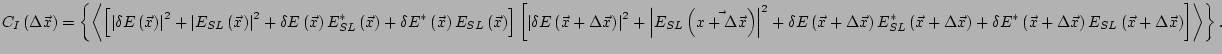 $\displaystyle C_I\left(\Delta \vec{x}\right) = \left\{ \left< \left[ \left\vert...
...ec{x}\right) E_{SL}\left(\vec{x}+\Delta\vec{x}\right) \right] \right> \right\}.$