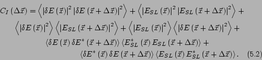 \begin{multline}
C_I\left(\Delta \vec{x}\right) =
\left<\left\vert\delta E\left...
...\vec{x}\right)E_{SL}^*\left(\vec{x}+\Delta\vec{x}\right) \right>.
\end{multline}