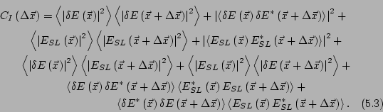 \begin{multline}
C_I\left(\Delta \vec{x}\right) =
\left<\left\vert\delta E\left...
...\vec{x}\right)E_{SL}^*\left(\vec{x}+\Delta\vec{x}\right) \right>.
\end{multline}