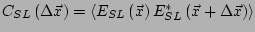 $ C_{SL}\left(\Delta \vec{x}\right) = \left< E_{SL}\left(\vec{x}\right)
E_{SL}^*\left(\vec{x}+\Delta\vec{x}\right) \right>$