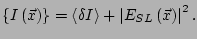 $\displaystyle \left\{I\left(\vec{x}\right)\right\} = \left<\delta I\right> + \left\vert E_{SL}\left(\vec{x}\right)\right\vert^2 .$