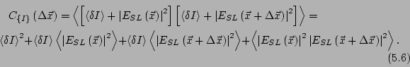 \begin{multline}
C_{\left\{I\right\}}\left(\Delta \vec{x}\right) = \left<
\left[...
...{SL}\left(\vec{x} +
\Delta \vec{x}\right) \right\vert^2 \right> .
\end{multline}