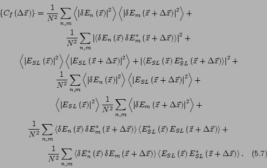 \begin{multline}
\left\{C_{\bar{I}}\left(\Delta \vec{x}\right)\right\} =
\frac{1...
...\vec{x}\right)E_{SL}^*\left(\vec{x}+\Delta\vec{x}\right) \right>.
\end{multline}