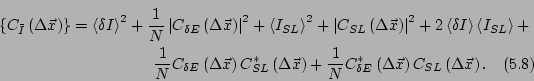 \begin{multline}
\left\{C_{\bar{I}}\left(\Delta \vec{x}\right)\right\} =
\left<\...
... E}^*\left(\Delta\vec{x}\right)
C_{SL}\left(\Delta\vec{x}\right).
\end{multline}