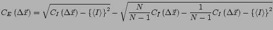 $\displaystyle C_E\left(\Delta \vec{x}\right) = \sqrt{C_I\left(\Delta \vec{x}\ri...
...rac{1}{N-1}C_I\left(\Delta \vec{x}\right) - \left\{ \left< I\right>\right\}^2 }$