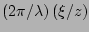 $ \left( 2 \pi /\lambda\right)\left(\xi /z\right)$