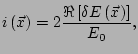 $\displaystyle i\left(\vec{x}\right) = 2 \frac{\Re\left[\delta E\left(\vec{x}\right)\right]} {E_0},$