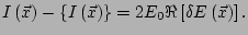 $\displaystyle I\left(\vec{x}\right) - \left\{I\left(\vec{x}\right)\right\} = 2 E_0 \Re \left[\delta E\left(\vec{x}\right)\right].$