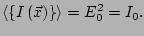 $\displaystyle \left<\left\{I\left(\vec{x}\right)\right\}\right> = E_0^2 = I_0.$