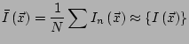 $\displaystyle \bar{I}\left(\vec{x}\right) = \frac{1}{N} \sum{I_n\left(\vec{x}\right)} \approx \left\{I\left(\vec{x}\right)\right\}$
