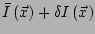 $ \bar{I}\left(\vec{x}\right) + \delta
I\left(\vec{x}\right)$