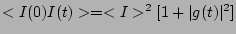 $ <I(0)I(t)>=<I>^2[1+\vert g(t)\vert^2]$
