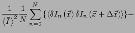 $\displaystyle \frac{1}{\left<\bar{I}\right>^2}
\frac{1}{N}
\sum_{n=0}^N
{\left\...
...vec{x}\right)
\delta I_n\left(\vec{x}+\Delta \vec{x}\right)
\right>\right\} }
-$