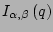 $ I_{\alpha,\beta}\left(q\right)$