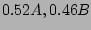 $ 0.52 A, 0.46 B$