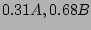 $ 0.31 A, 0.68 B$