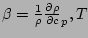 $ \beta=\frac{1}{\rho}{
\frac{\partial \rho}{\partial c}}_p,T$