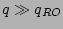 $ q\gg q_{RO}$