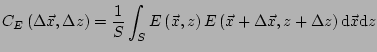 $\displaystyle C_E\left(\Delta \vec{x},\Delta z\right) = \frac{1}{S}\int_S{E\lef...
...) E\left(\vec{x}+\Delta \vec{x},z+\Delta z\right) \mathrm{d}\vec{x}\mathrm{d}z}$