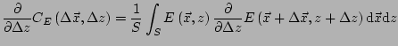 $\displaystyle \frac{\partial}{\partial \Delta z} C_E\left(\Delta \vec{x},\Delta...
... z} E\left(\vec{x}+\Delta\vec{x},z+\Delta z\right)\mathrm{d}\vec{x}\mathrm{d}z}$
