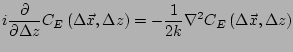 $\displaystyle i\frac{\partial}{\partial\Delta z}C_E\left(\Delta\vec{x},\Delta z\right)= -\frac{1}{2k} \nabla^2 C_E\left(\Delta \vec{x},\Delta z\right)$