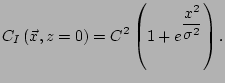 $\displaystyle C_I\left(\vec{x},z=0\right)= C^2 \left(1+ e^{\displaystyle \frac{x^2}{\sigma^2}}\right).$