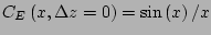 $ C_E\left(x,\Delta z=0\right)=\sin\left(x\right)/x$
